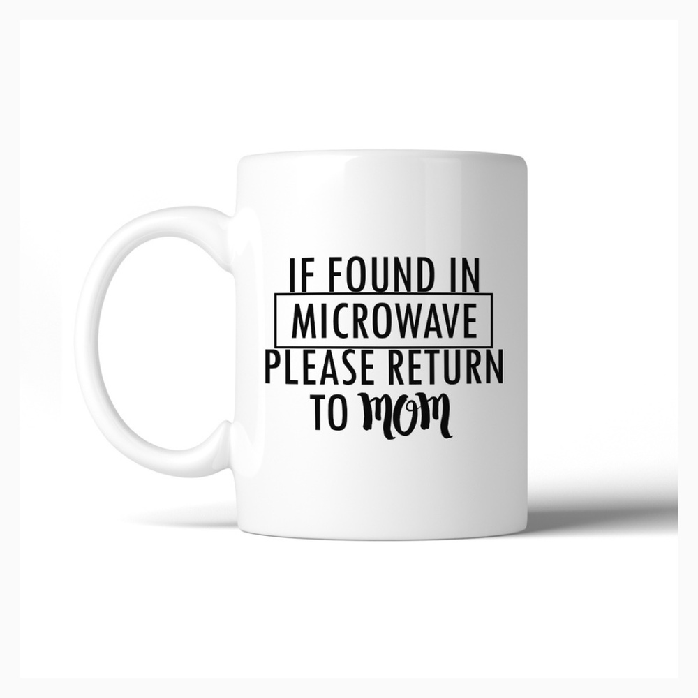 Funny Mom Mug – “If Found in Microwave Please Return to Mom” 11oz